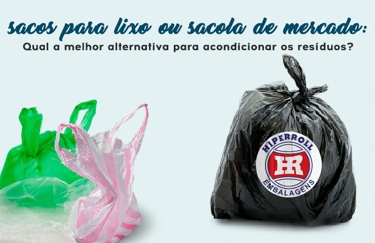 Como acondicionar o lixo,  sacolas plásticas ou sacos para lixo? 
